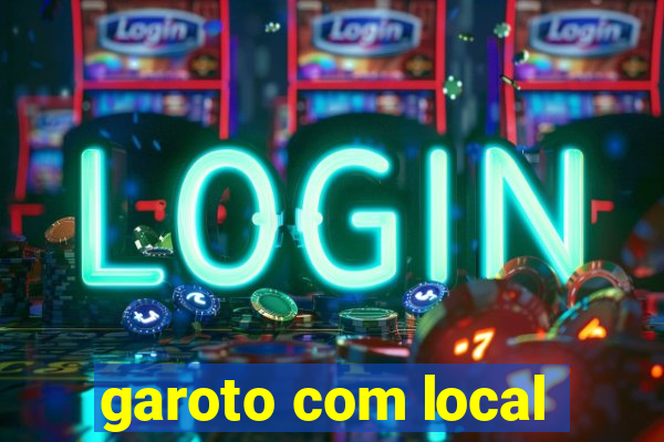 garoto com local